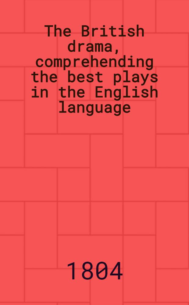 The British drama, comprehending the best plays in the English language