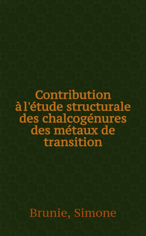 Contribution &agrave; l'&eacute;tude structurale des chalcog&eacute;nures des m&eacute;taux de transition : &Eacute;tude particuli&egrave;re du syst&egrave;me titane-s&eacute;l&eacute;nium : Th&egrave;se ... pr&eacute;s. &agrave; la Fac. des sciences de l'Univ. de Lyon ..