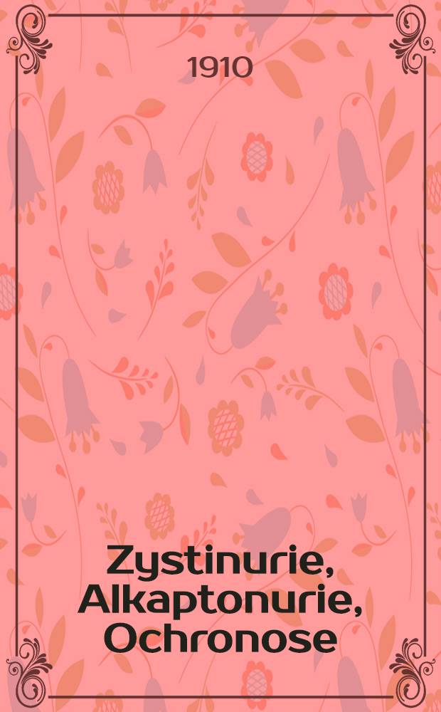 Zystinurie, Alkaptonurie, Ochronose