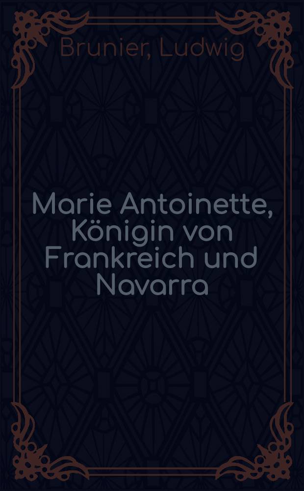 Marie Antoinette, Königin von Frankreich und Navarra