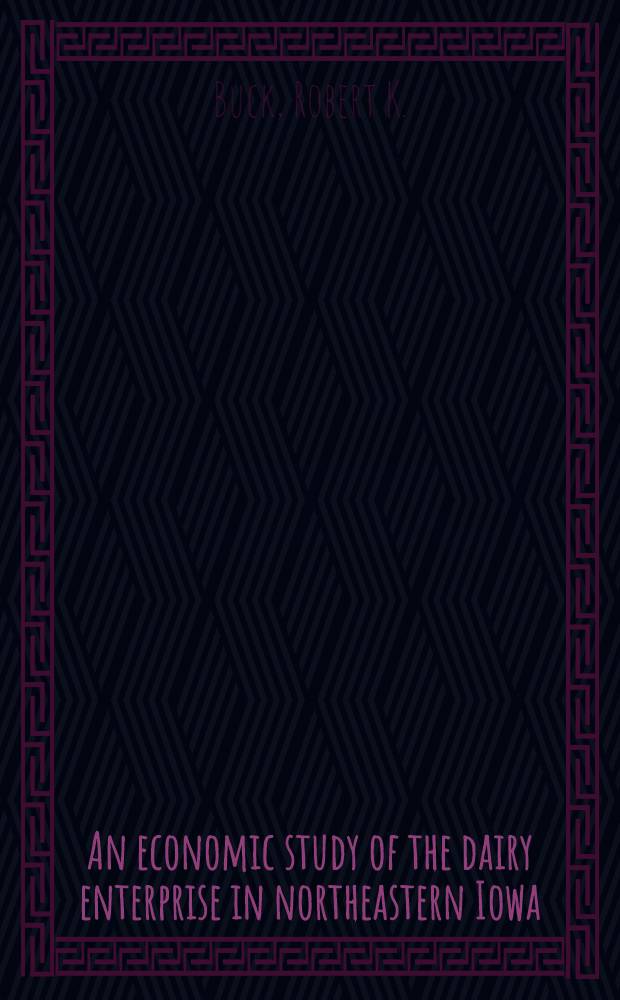 An economic study of the dairy enterprise in northeastern Iowa