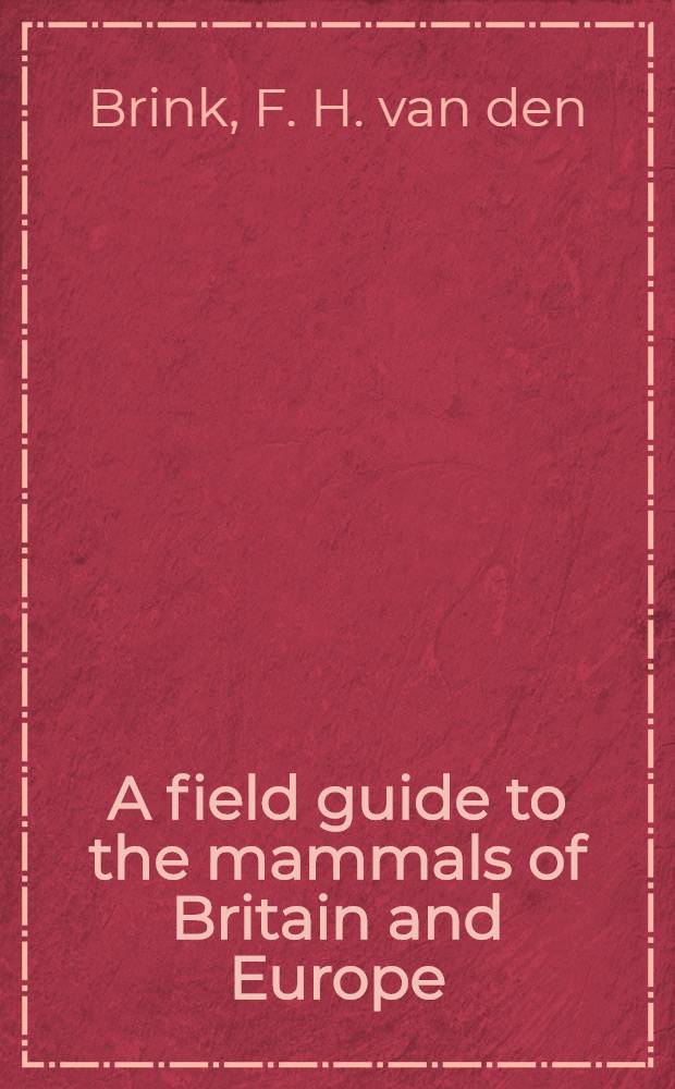 A field guide to the mammals of Britain and Europe