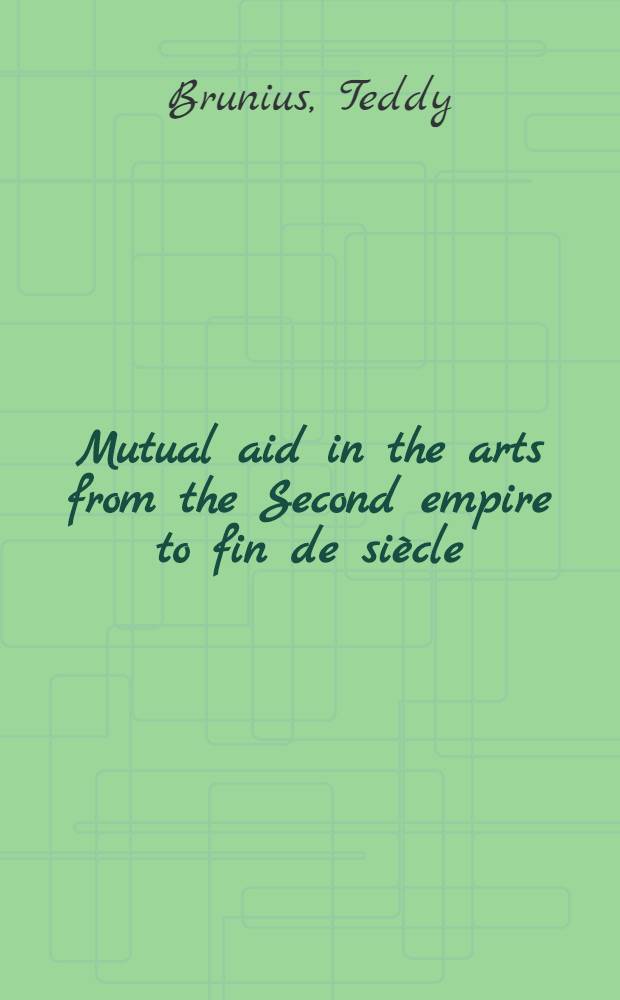 Mutual aid in the arts from the Second empire to fin de siècle