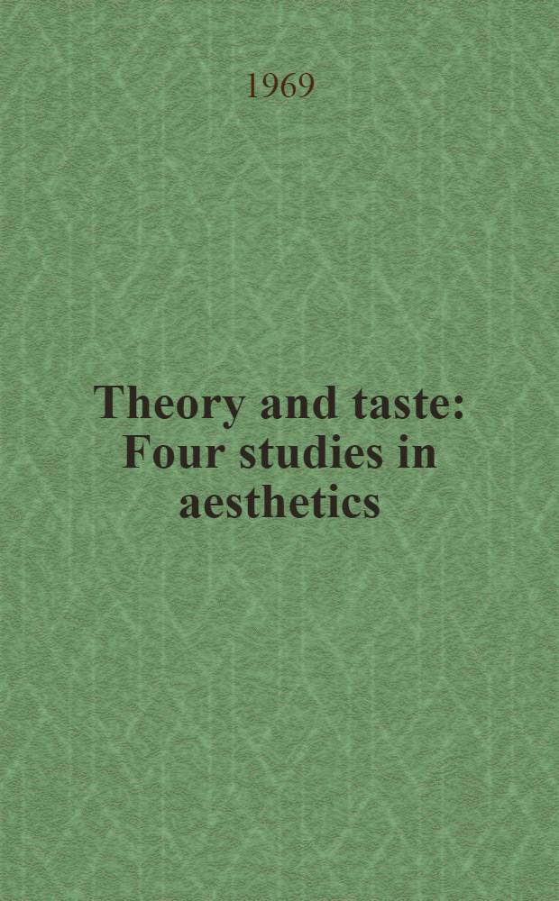 Theory and taste : Four studies in aesthetics