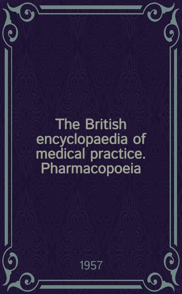 The British encyclopaedia of medical practice. Pharmacopoeia