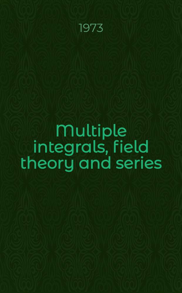 Multiple integrals, field theory and series : An advanced course in higher mathematics