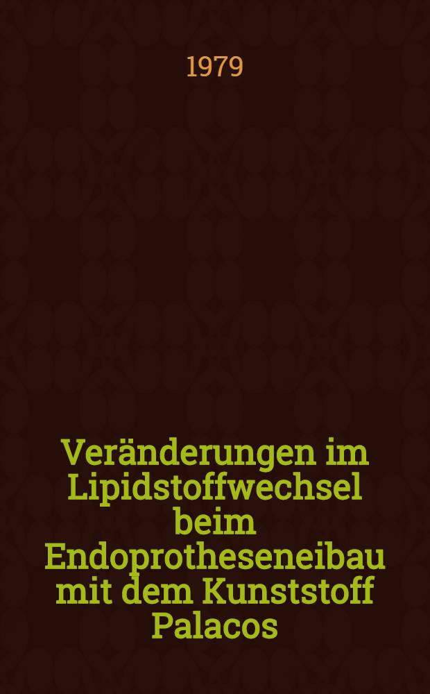 Veränderungen im Lipidstoffwechsel beim Endoprotheseneibau mit dem Kunststoff Palacos : Inaug.-Diss
