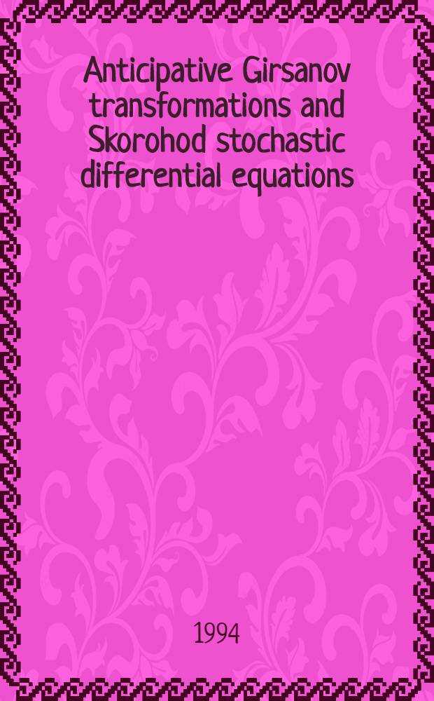 Anticipative Girsanov transformations and Skorohod stochastic differential equations