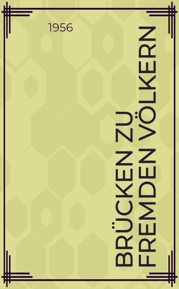 Br&uuml;cken zu fremden V&ouml;lkern : 100 Jahre Langenscheidt ... : Geschichte eines gro&szlig;en deutschen Verlages