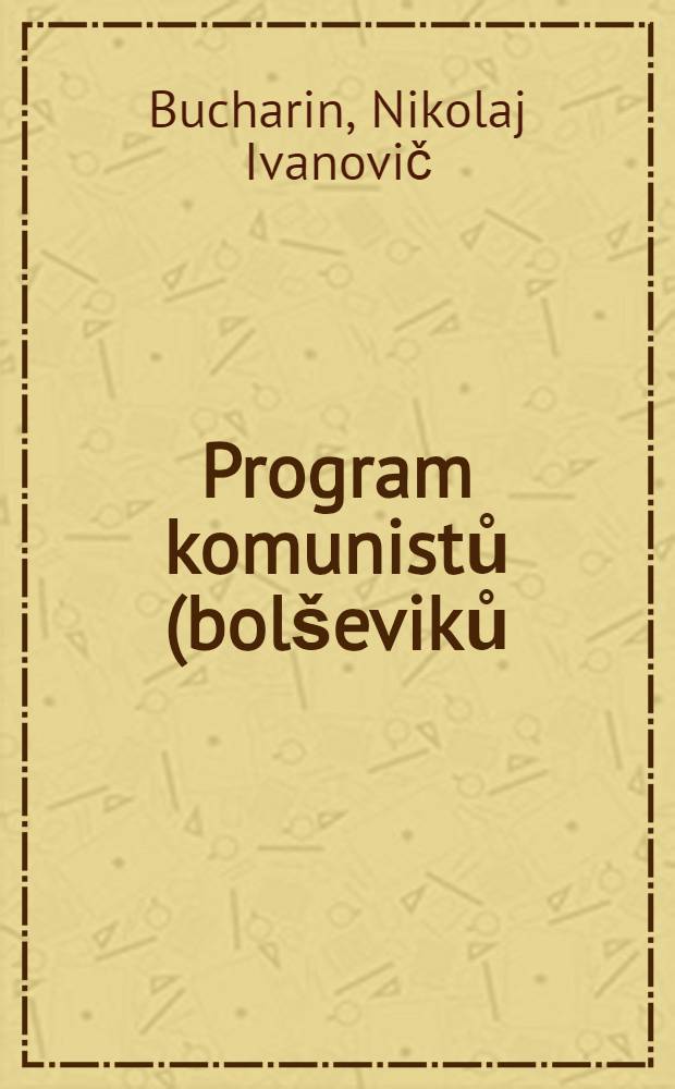 Program komunistů (bolševiků) : Překl. z ruštiny