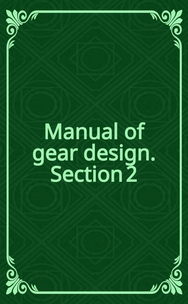 Manual of gear design. Section 2 : [Spur and internal gears]