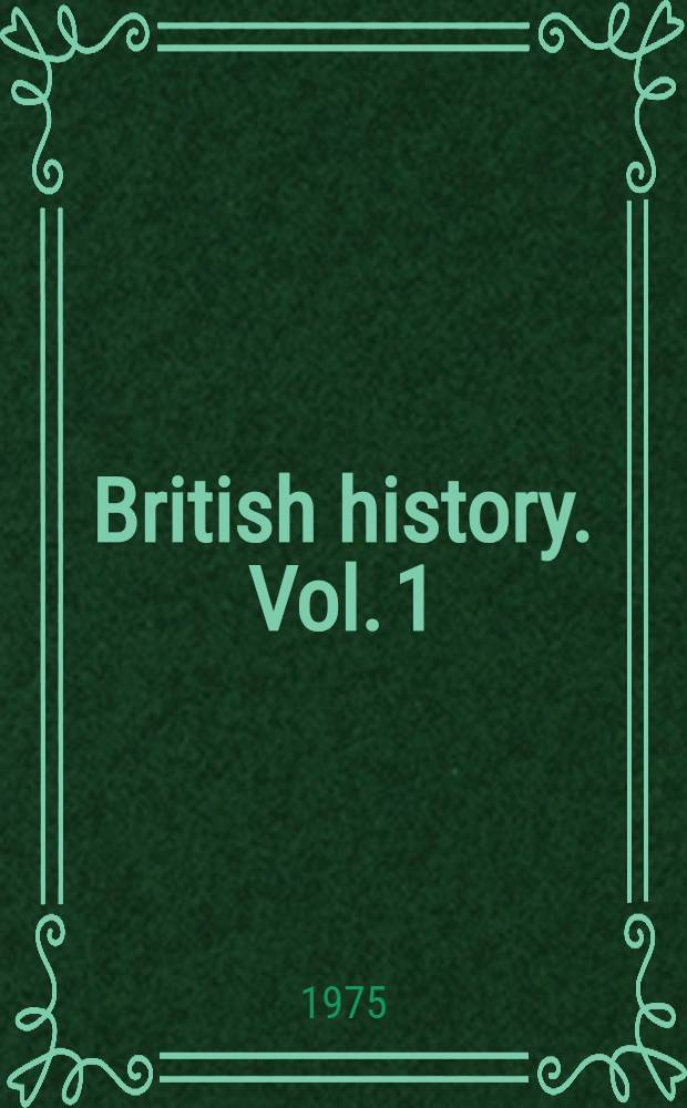 British history. Vol. 1 : Classification schedule, classified listing by call number, chronological listing