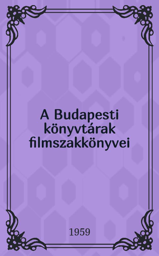 A Budapesti k&ouml;nyvt&aacute;rak filmszakk&ouml;nyvei : K&ouml;zponti c&iacute;mjegyz&eacute;k