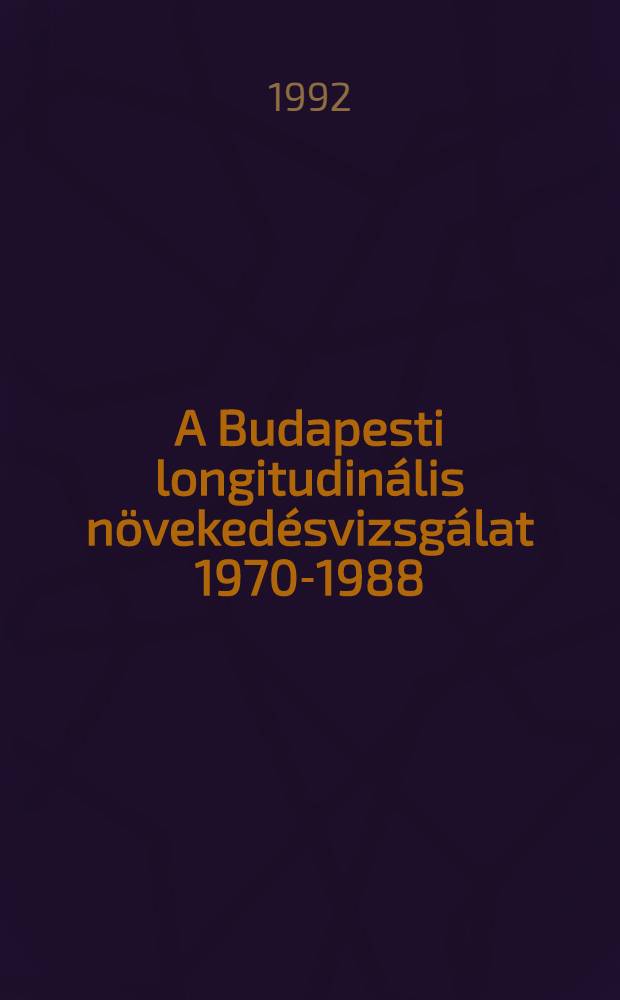 A Budapesti longitudin&aacute;lis n&ouml;veked&eacute;svizsg&aacute;lat 1970-1988