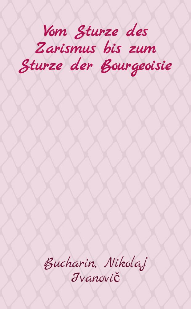 Vom Sturze des Zarismus bis zum Sturze der Bourgeoisie