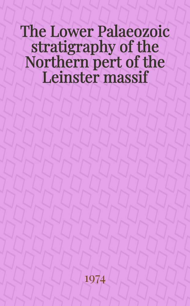 The Lower Palaeozoic stratigraphy of the Northern pert of the Leinster massif