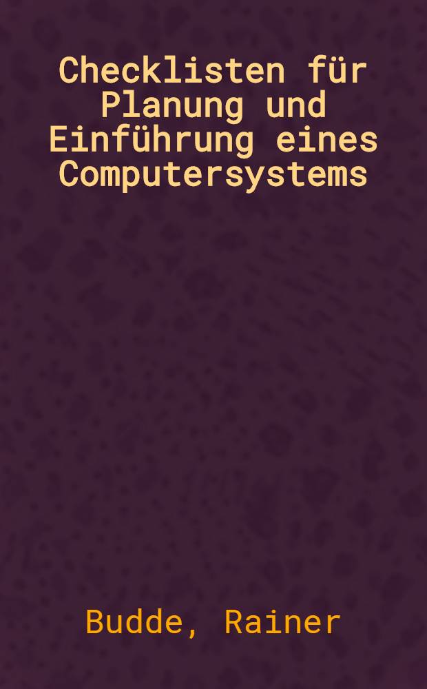 Checklisten f&uuml;r Planung und Einf&uuml;hrung eines Computersystems