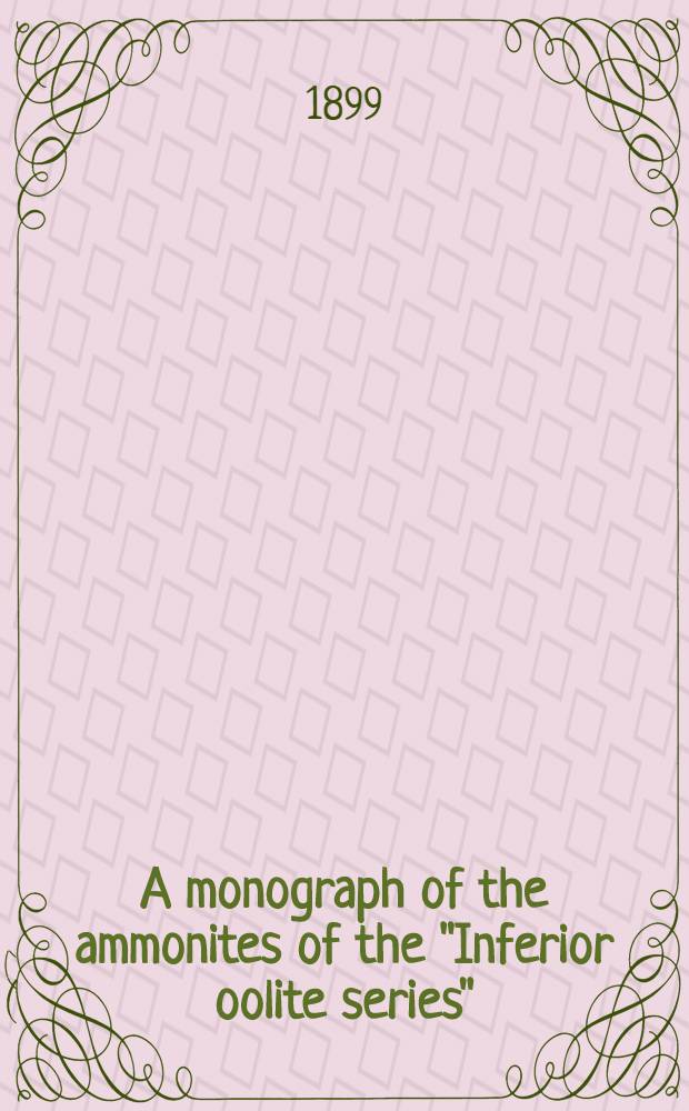 A monograph of the ammonites of the "Inferior oolite series" : (Stages-Toarcian pars; Aalenian; Bajocian; Bathonian, pars). P. 11. Suppl.: 2 : Revision of, and addition to, the Hildoceratidae