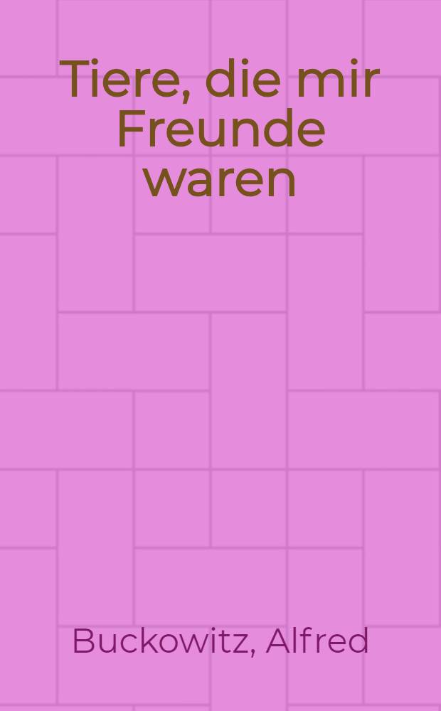 Tiere, die mir Freunde waren