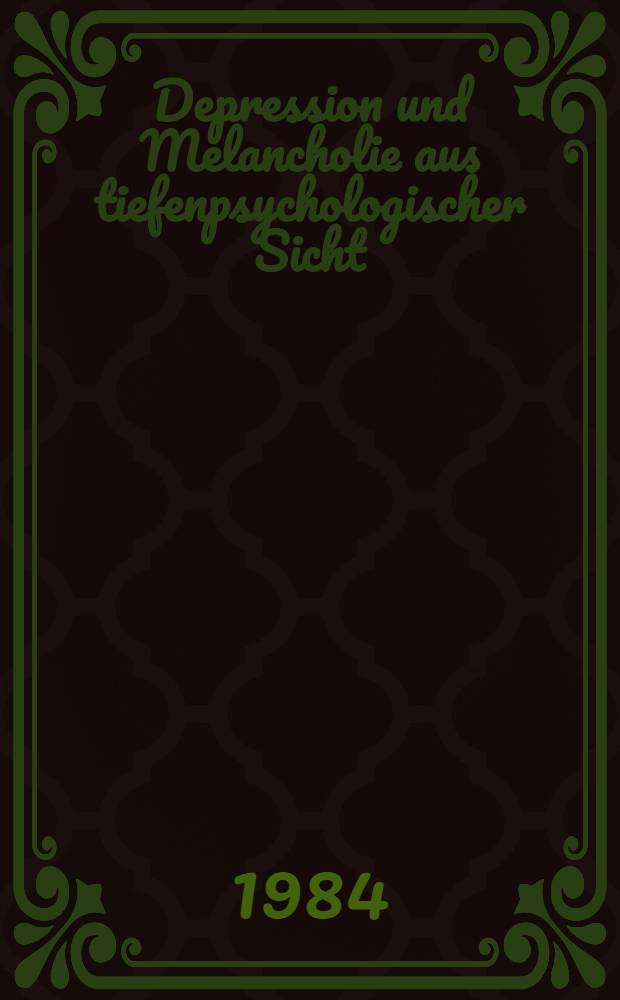 Depression und Melancholie aus tiefenpsychologischer Sicht : Abh