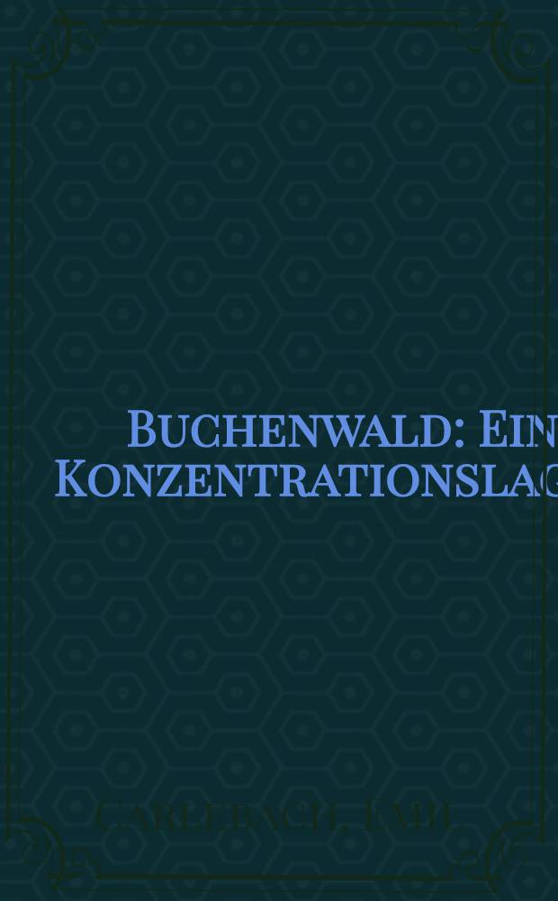 Buchenwald : Ein Konzentrationslager