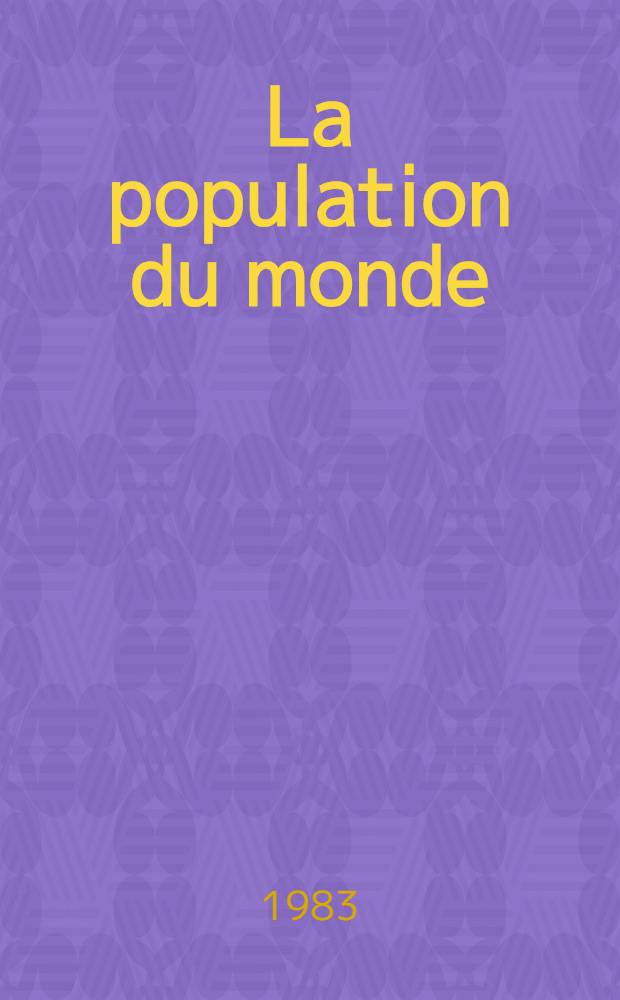 La population du monde : Aperçu ethno-démographique