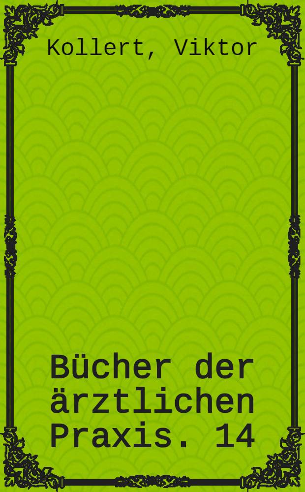 B&uuml;cher der &auml;rztlichen Praxis. 14 : Komat&ouml;se Zust&auml;nde