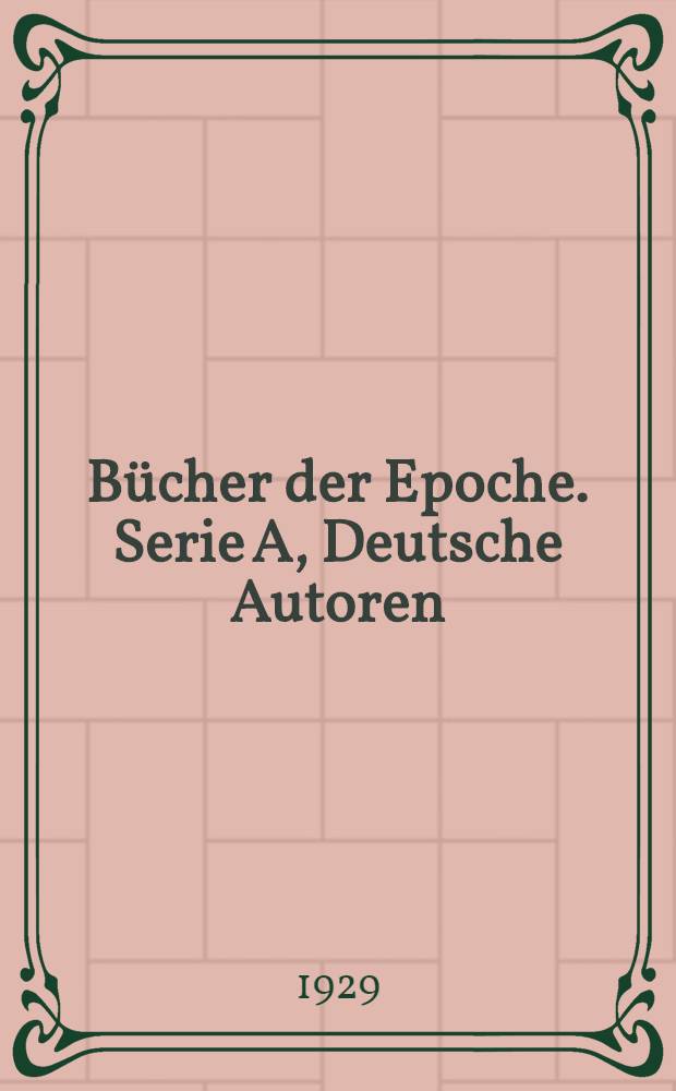 B&uuml;cher der Epoche. Serie A, Deutsche Autoren