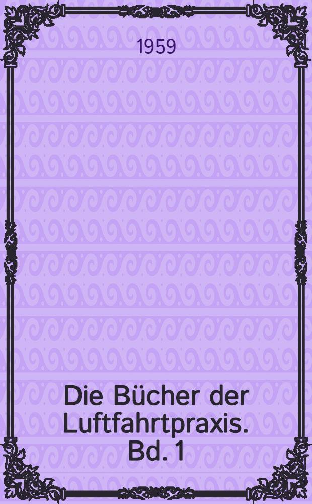 Die Bücher der Luftfahrtpraxis. Bd. 1 : Motor- und Segelflug