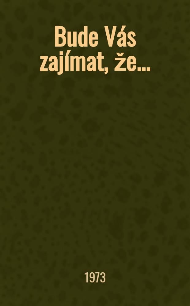 Bude Vás zajímat, že ... : Informační leták Státní vědecké knihovny (SVK) v Brně pro knihovníku odborných a vědeckých knihoven v Jihomoravském kraji