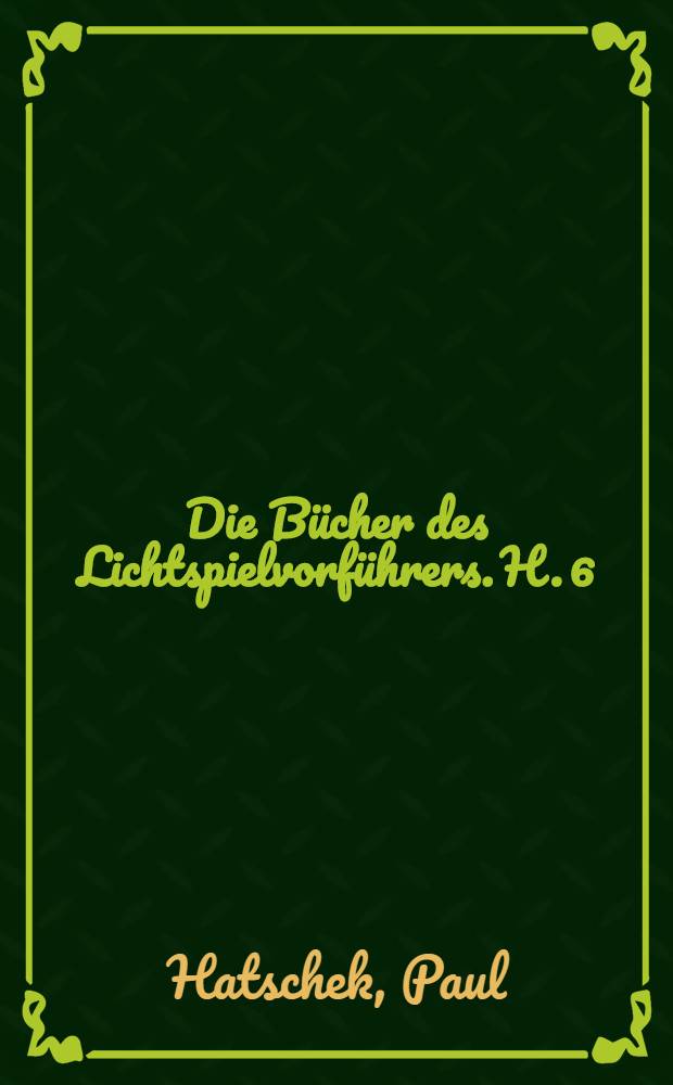 Die B&uuml;cher des Lichtspielvorf&uuml;hrers. H. 6 : Grundlagen des Tonfilms