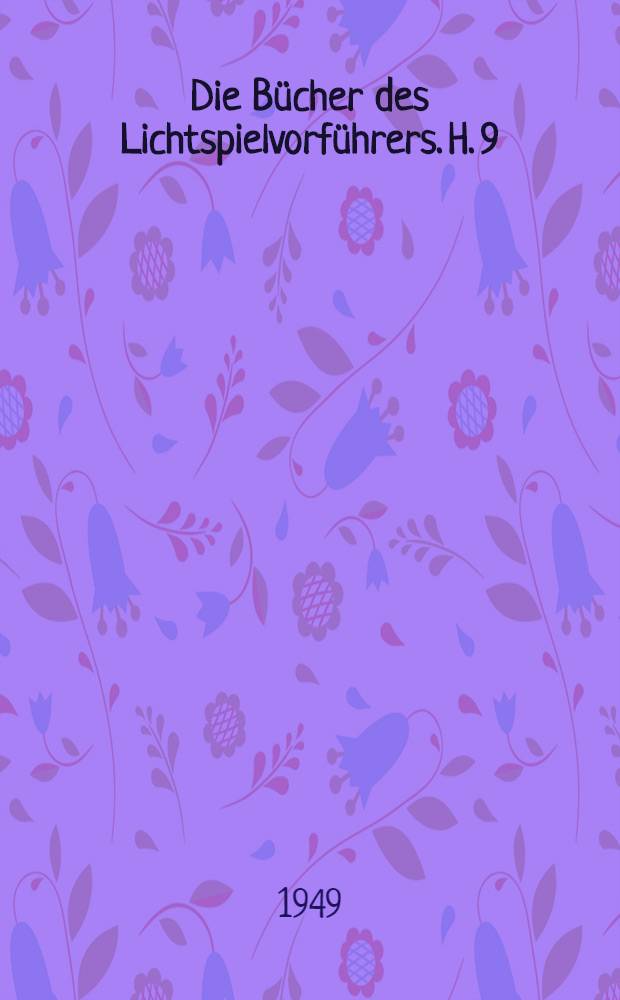 Die Bücher des Lichtspielvorführers. H. 9 : Die Akustik des Tonfilmtheaters