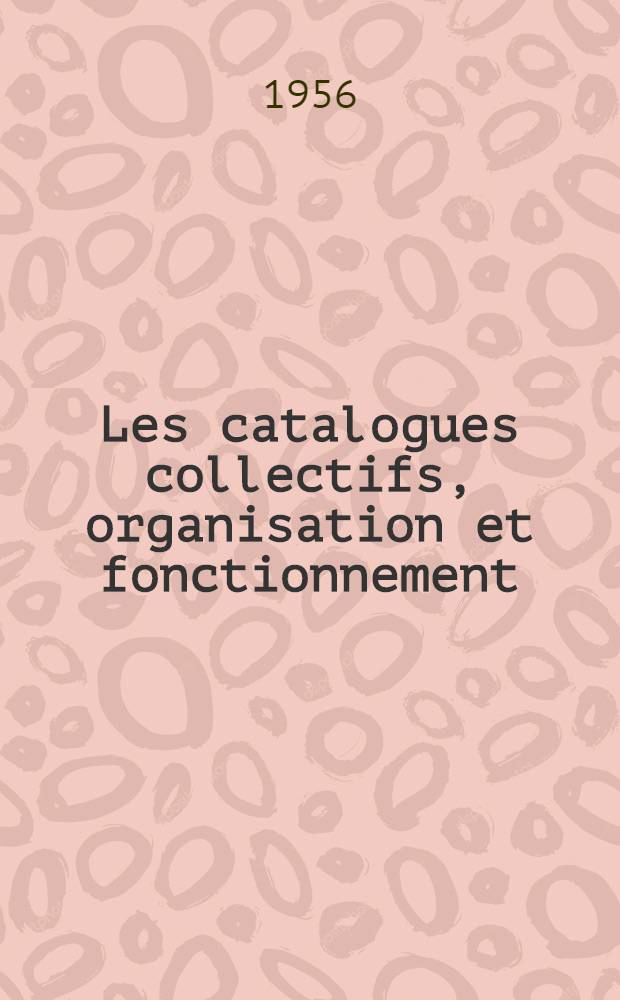 Les catalogues collectifs, organisation et fonctionnement
