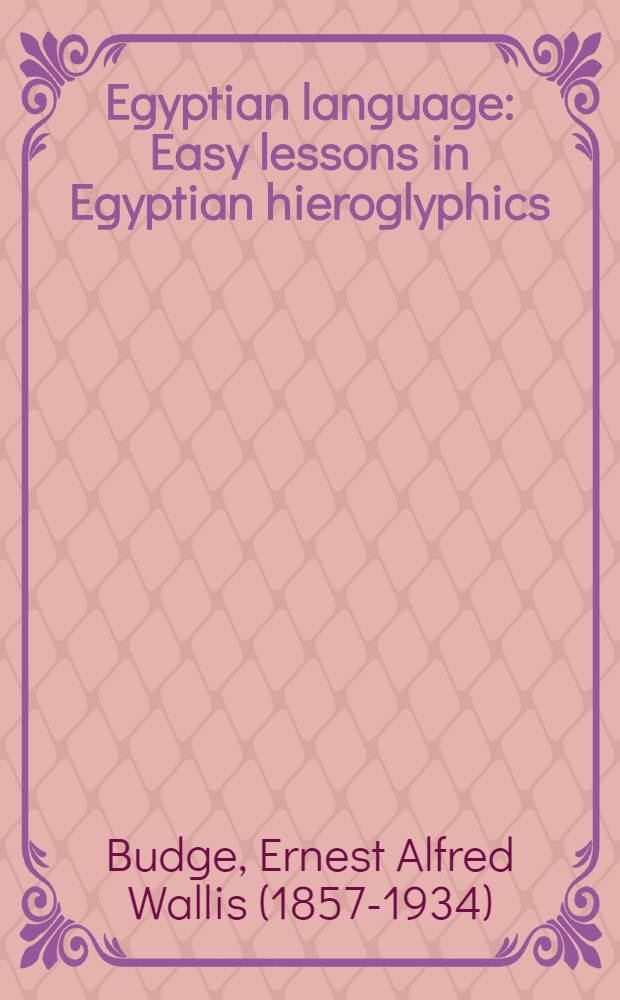 Egyptian language : Easy lessons in Egyptian hieroglyphics : With sign list