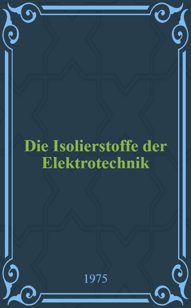 Die Isolierstoffe der Elektrotechnik