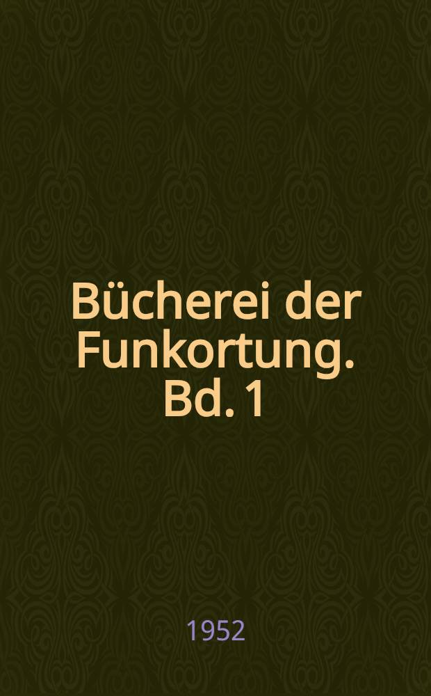 Bücherei der Funkortung. Bd. 1 : Funk- und Schallortung in der Seeschiffahrt