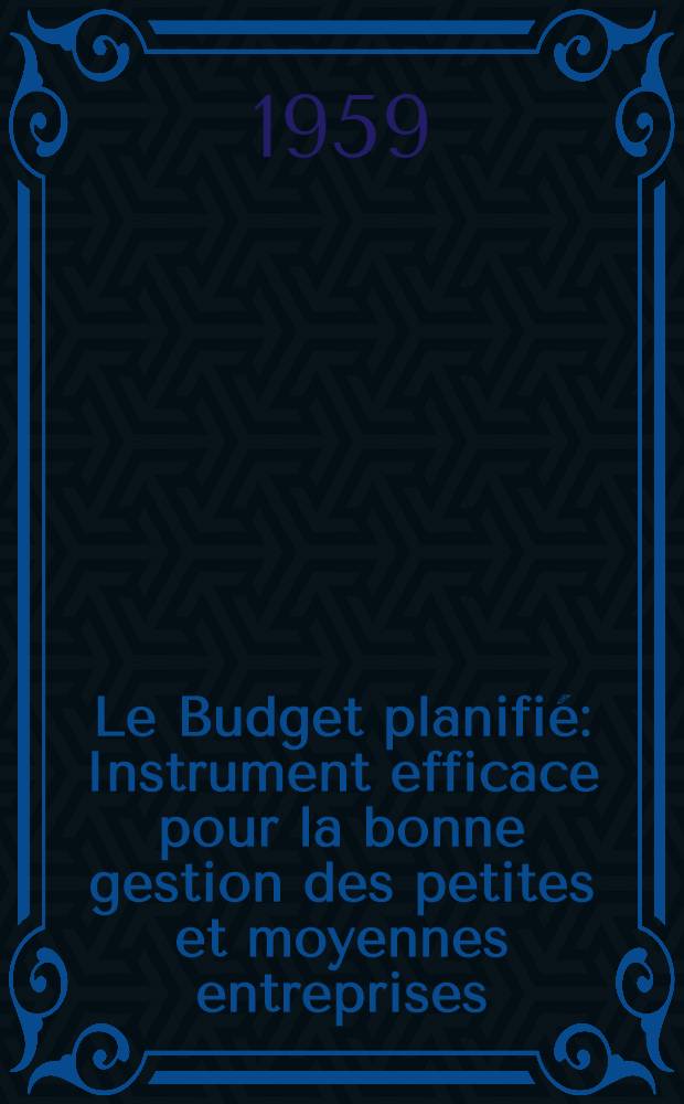 Le Budget planifi&eacute; : Instrument efficace pour la bonne gestion des petites et moyennes entreprises