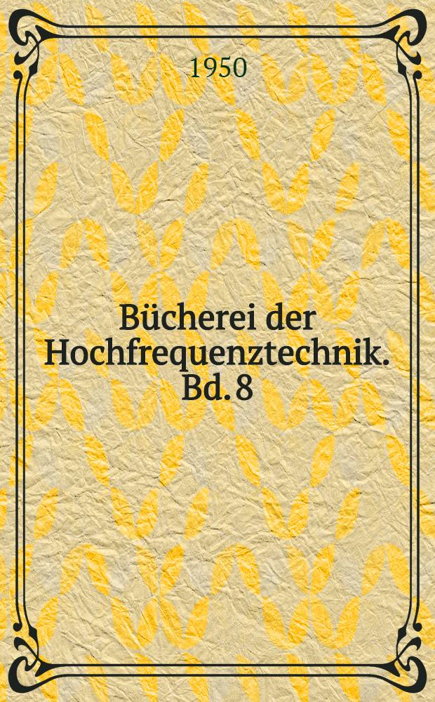 Bücherei der Hochfrequenztechnik. Bd. 8 : Schwingungskreise mit Eisenkernspulen