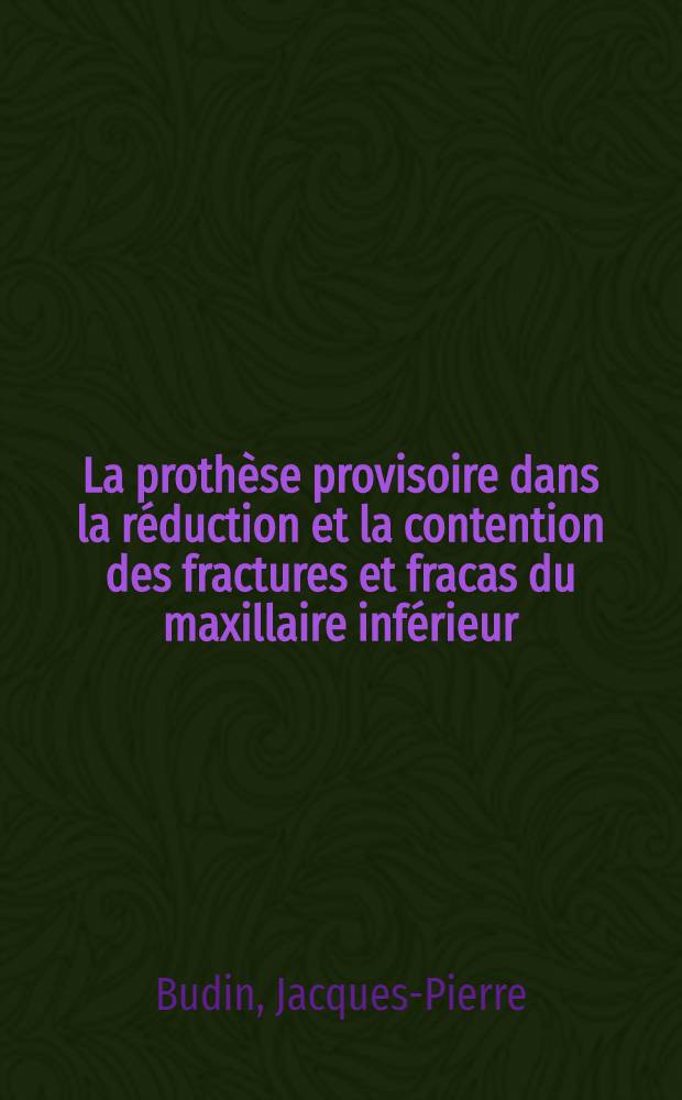 La prothèse provisoire dans la réduction et la contention des fractures et fracas du maxillaire inférieur : Indications et techniques : Thèse ..