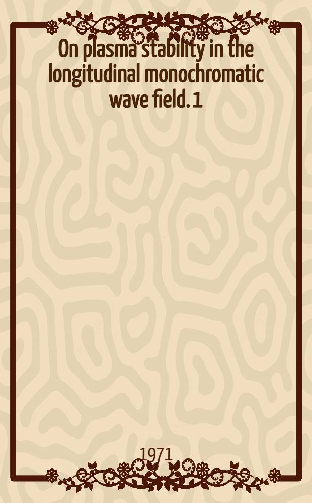 On plasma stability in the longitudinal monochromatic wave field. 1 : The distribution function evaluation