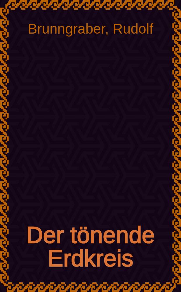 Der tönende Erdkreis : Roman
