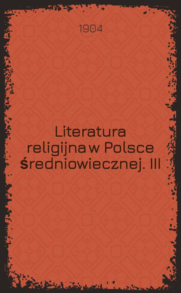 Literatura religijna w Polsce średniowiecznej. III : Legendy i modlitewniki