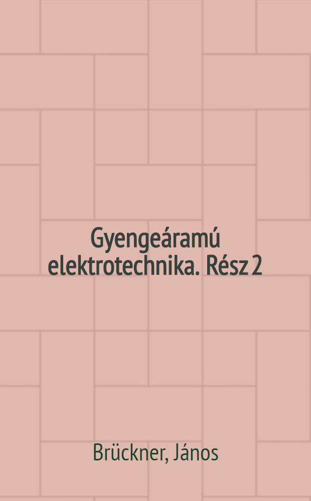 Gyengeáramú elektrotechnika. Rész 2