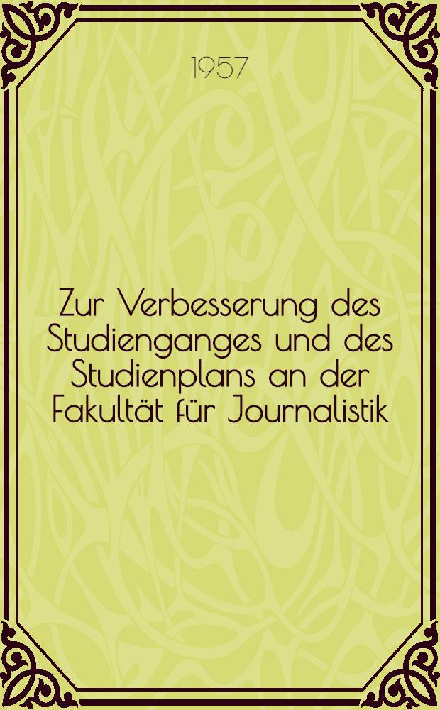 Zur Verbesserung des Studienganges und des Studienplans an der Fakult&auml;t f&uuml;r Journalistik