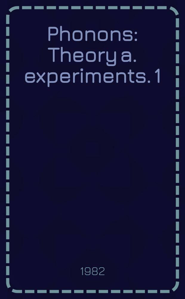 Phonons : Theory a. experiments. 1 : Lattice dynamics and models of interatomic forces