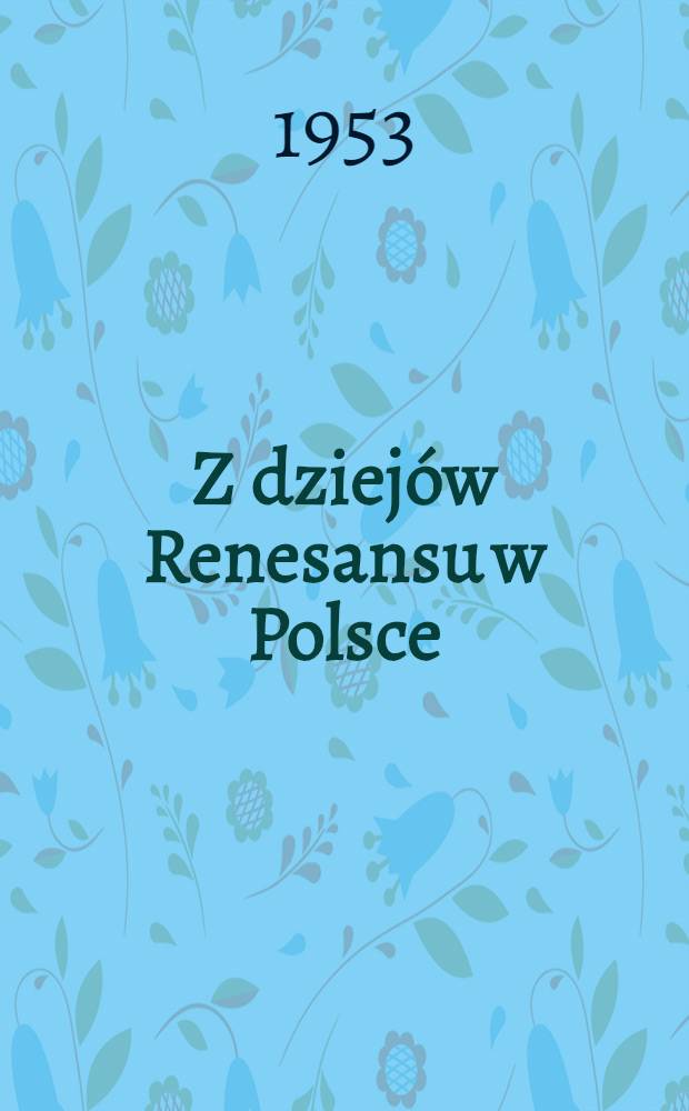 Z dziejów Renesansu w Polsce