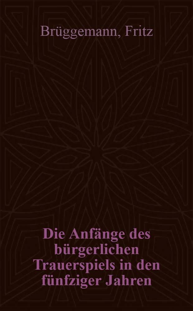 Die Anf&auml;nge des b&uuml;rgerlichen Trauerspiels in den f&uuml;nfziger Jahren