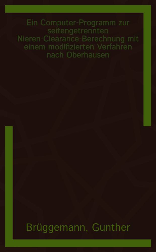 Ein Computer-Programm zur seitengetrennten Nieren-Clearance-Berechnung mit einem modifizierten Verfahren nach Oberhausen : Inaug.-Diss