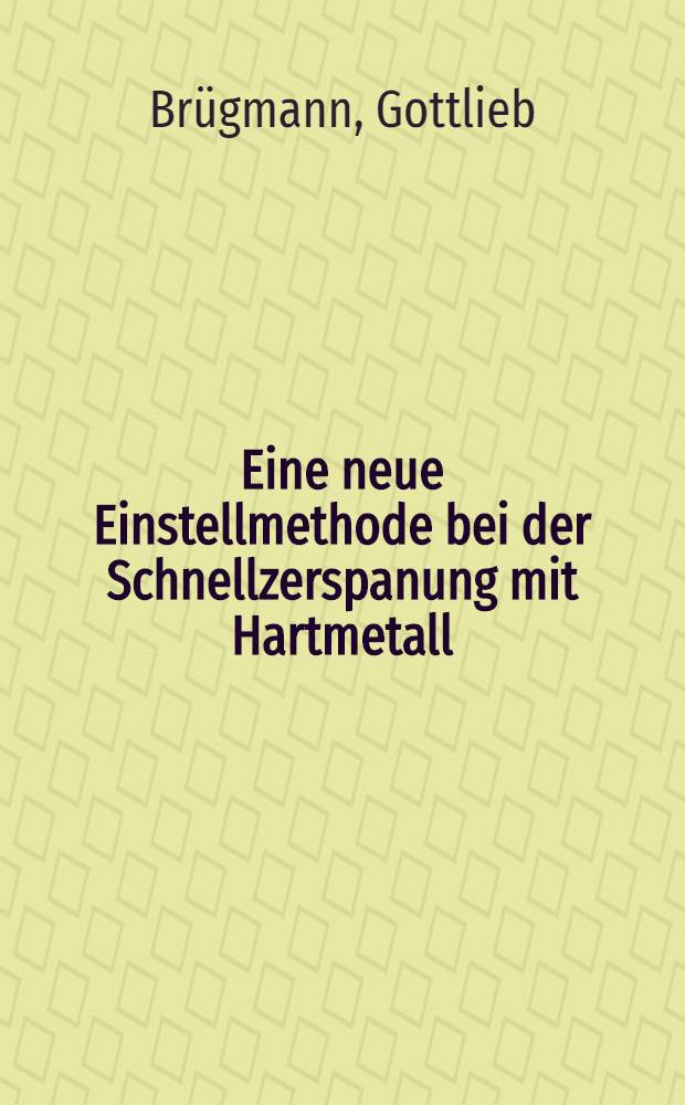 Eine neue Einstellmethode bei der Schnellzerspanung mit Hartmetall