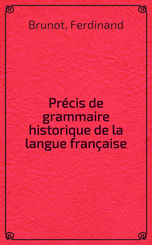 Pr&eacute;cis de grammaire historique de la langue fran&ccedil;aise